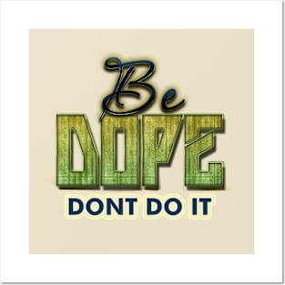 Be Dope Posters and Art